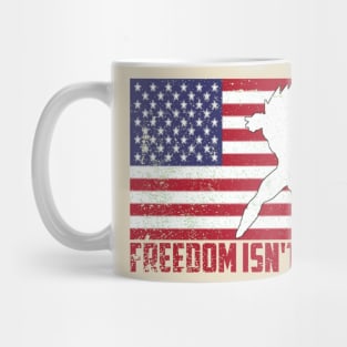 Spirit Independence Day Freedom Isn't free Mug
